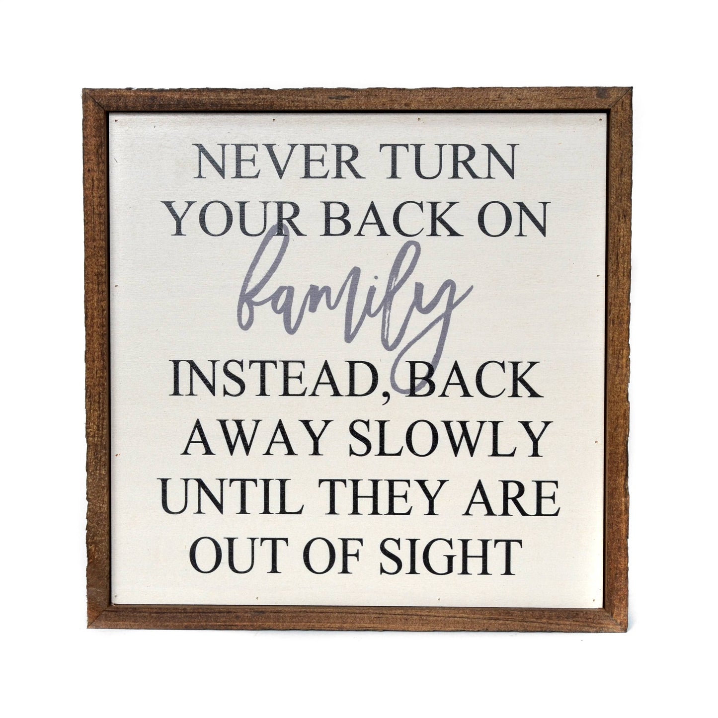 10X10 Never Turn Your Back On Family Funny Wooden Sign