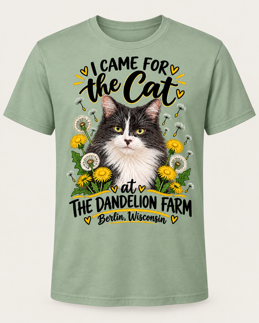 I Came for the Cat – Dandelion Farm Tee