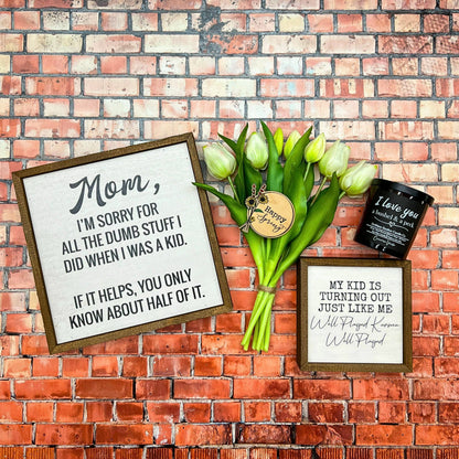6x6 My Kid Turned Out Just Like Me Funny Parent Gift Signs